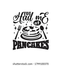 Pancake Quote. You had me at pancakes