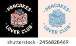 Pancakes lover club badge logo sticker. Cute kawaii breakfast brunch blueberries syrup pancake stack illustration. Retro vintage aesthetic quotes printable drawing for shirt design and print vector.