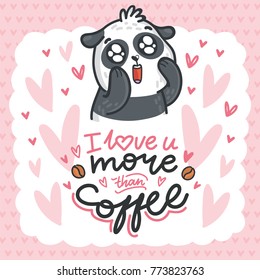 Panda bear madly in love with googly eyes and lettering text on romantic pink background with hearts. I love you more than coffee. Hand drawn illustration in cartoon, doodle style for greting card