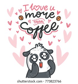 Panda bear madly in love with googly eyes and lettering text on romantic pink background with hearts. I love you more than coffee. Hand drawn illustration in cartoon, doodle style for greting card