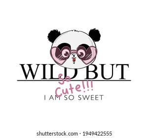 Panda cartoon drawing and wild but cute slogan text vector illustration design for fashion graphics and t shirt prints