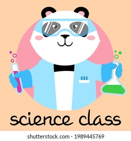 Oso de peluche Panda vestido con una bata de laboratorio y sosteniendo tubos de ensayo firmaban clase de ciencias. Caricatura y eslogan manuscrito. Ilustración vectorial de estilo plano. Icono, logotipo, etiqueta
