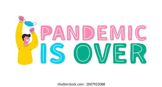 Pandemic is over. Happy guy takes off his protective mask and waves it over his head. Lettering and illustration. Vector color banner about end of quarantine.