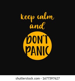 Don’t panic and keep calm. Uplifting coronavirus lettering protection banner. Pandemic stop Novel Coronavirus outbreak. Modern calligraphy quote. Vector template for posters, banners, advertising.