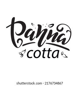 Panna cotta. Black letters with leaves on white background.  Vector hand lettering. Logo for bakery desserts sweet products packaging cupcakes pastry confectionary. Italian dessert. Tasty