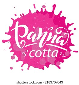 Panna Cotta. Italian Dessert. Vector Hand Lettering. White Letters With Leaves On Pink Spot Background With Texture. Logo For Bakery Desserts Sweet Products Packaging Cupcakes Pastry Confectionary. 