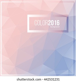 Pantone Color of the Year 2016 Rose Quartz and Serenity.Abstract polygonal background. Low poly design .Polygonal vector Futuristic Pantone design. 2016 color. 