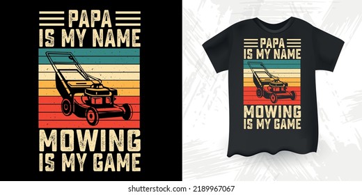 Pap Is My Name Mowing  Is My Game Funny Gardening Farmer Retro Vintage Mowing Mower T-shirt Design