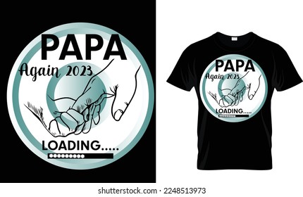 PAPA AGAIN 2023...... T SHIRT DESIGN