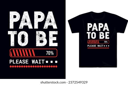 Papa to be please wait t shirt design