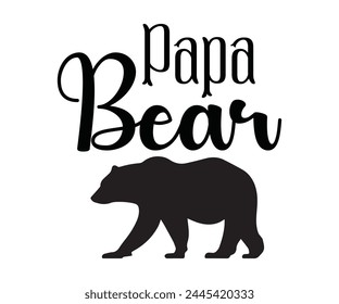 Papa Bear Father's Day, Father's Day Saying Quotes, Papa, Dad, Funny Father, Gift For Dad, Daddy, T Shirt Design, Typography, Cut File For Cricut And Silhouette svg