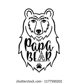 Papa bear. Hand drawn typography phrase with bear head, teepee, paw. Vector illustration isolated on white background.