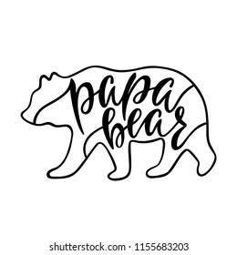 Papa bear. Inspirational quote with bear silhouette. Hand writing calligraphy phrase. Vector illustration isolated for print and poster. Typography design.