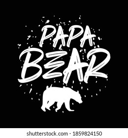 Papa Bear. Inspirational Quotes, Typography Lettering Design, Vector Illustration