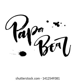 Papa Bear quote. Baby shower modern naive style brush calligraphy phrase. Dots and splashes decor. Graphic source for cards, poster, souvenir prints, t-shirts design.