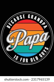 Papa Because Grandpa Is For Old Guys eps cut file for cutting machine