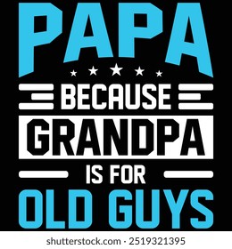 Papa, weil Opa für alte Leute ist. Vatertag T-Shirt Design mit Vektorgrafik von einem kreativen Designer