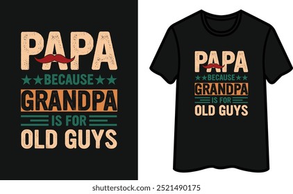 Papai Porque O Vovô É Para Velhos. Design de camiseta do Dia dos Pais. Design de camiseta do Dia dos Pais