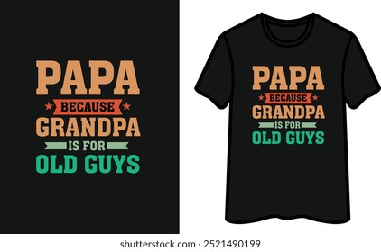 Papai Porque O Vovô É Para Velhos. Design de camiseta do Dia dos Pais