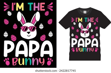 I'm the papa bunny, Easter Day Typography colorful vector t-shirt design. Easter day t shirts design. Easter day funny quote and design ready for holiday poster, print, pod, background, apparel.