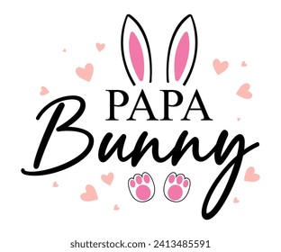 Papa bunny T-shirt, Happy Easter Shirts, Hunting Squad, Easter Quotes, Easter for Kids, March Shirt, Welcome Spring, Cut File For Cricut And Silhouette