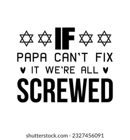 If papa can't fix it we're all screwed, Happy father's day SVG shirt design, Daddy, papa, dad, father T-shirt svg