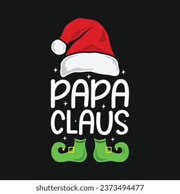 Papa Claus. Christmas T-Shirt Design, Posters, Greeting Cards, Textiles, Sticker Vector Illustration, Hand drawn lettering for Xmas invitations, mugs, and gifts.	