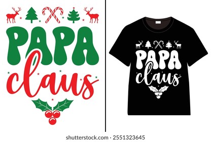 Papa Claus T-shirt design, Christmas day typography t-shirt design, Christmas typography vector t-shirt design