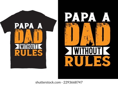 Papa A Dad Without Rules Father's Day Typography T-shirt Design, For t-shirt print and other uses of template Vector EPS File.