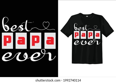 Papa day t shirt design. Dad t shirt design. Fathers day vector, typography.