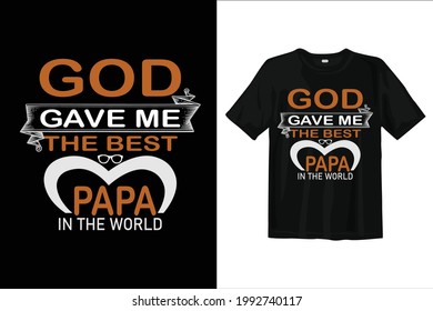 Papa day t shirt design. Dad t shirt design. Fathers day vector, typography.