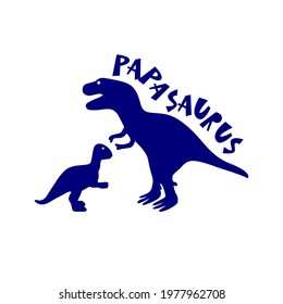 Papa dinosaur with baby dinosaur t shirt print. Silhouette preistoric animal. Vecor illustration.typographic poster. Template for clothes, mug, design of greeting card, invitation. Fathers day concept