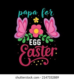 Papa For Egg Easter T  Shirt Vector ,T Shirt Design Vector