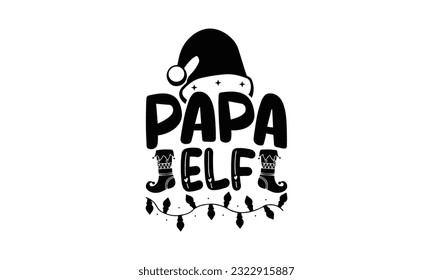 Papa Elf - Christmas SVG Design, Handmade calligraphy vector illustration, prints on t-shirts, bags, posters, cards and Mug, for Cutting Machine, Silhouette Cameo, Cricut.

