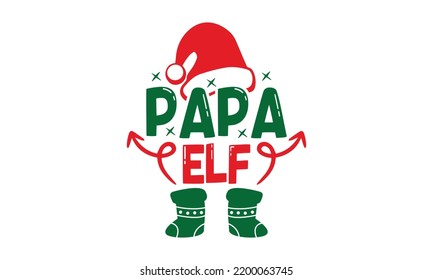 Papa Elf - Christmas T-shirt Design, Hand drawn lettering phrase, Calligraphy graphic design, EPS, SVG Files for Cutting, card, flyer