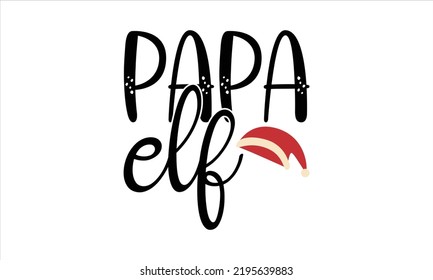  Papa elf -   Lettering design for greeting banners, Mouse Pads, Prints, Cards and Posters, Mugs, Notebooks, Floor Pillows and T-shirt prints design.
