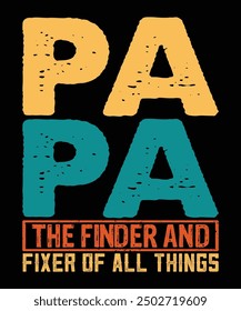 Papa The Finder And Fixer All Things Happy Father's day shirt print template Typography design