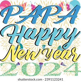 PAPA HAPPY NEW YEAR 2024 T shirt design 