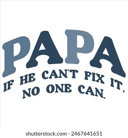 PAPÁ SI NO PUEDE ARREGLARLO, NADIE PUEDE. DISEÑO DE CAMISETA DEL DÍA DEL PADRE,