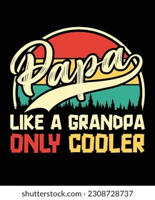 Papa like a grandpa only cooler Happy father's day papa shirt print template vintage retro shirt