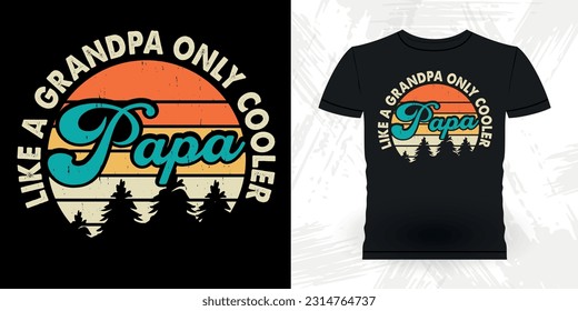 Papa Like A Grandpa Only Cooler  Funny Dad Grandpa Retro Vintage Father's Day T-shirt Design