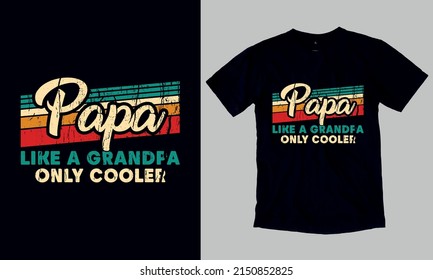 Papa Like A Grandpa - Vintage Father's Day Gift T-Shirt. Custom Typography and Vector T-Shirt Design Template For Father's Day. You can also use it for print on Stickers, Mugs, Hoodies, Pillow… etc.