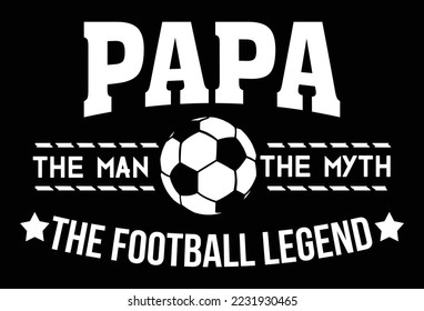 PAPA der Mann der Mythos der Fußball Legende. T-Shirt-Design