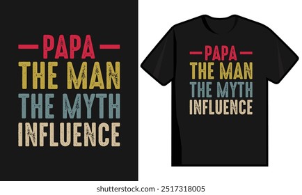 Papa The Man The Myth Influence. Father Day T Shirt Design