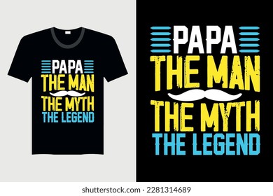 Papa The Man The Myth The Legend - Father's Day T-shirt Design, Vector Graphic, Vintage, Typography, T-shirt Vector