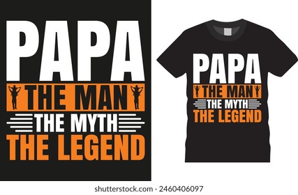 Papa the man the myth the legend, fathers day typography t-shirt design vector template. fathers day funny quote and design ready for holiday poster, print, banner, pod, background, apparel.