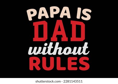 PAPA THE MAN THE MYTH LEGEND t shirt design