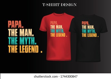 PAPA THE MAN THE MYTH THE LEGEND t-shirt design. father day t-shirt design