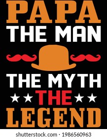 Papa the man the myth the legend t-shirt design for father's day.