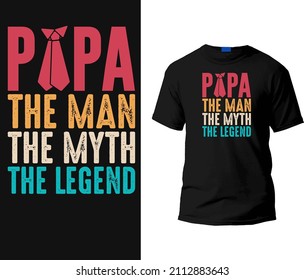 Papa the man the myth the legend t-shirt design template